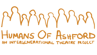 Humans of Ashford: an Intergenerational Theatre Project
